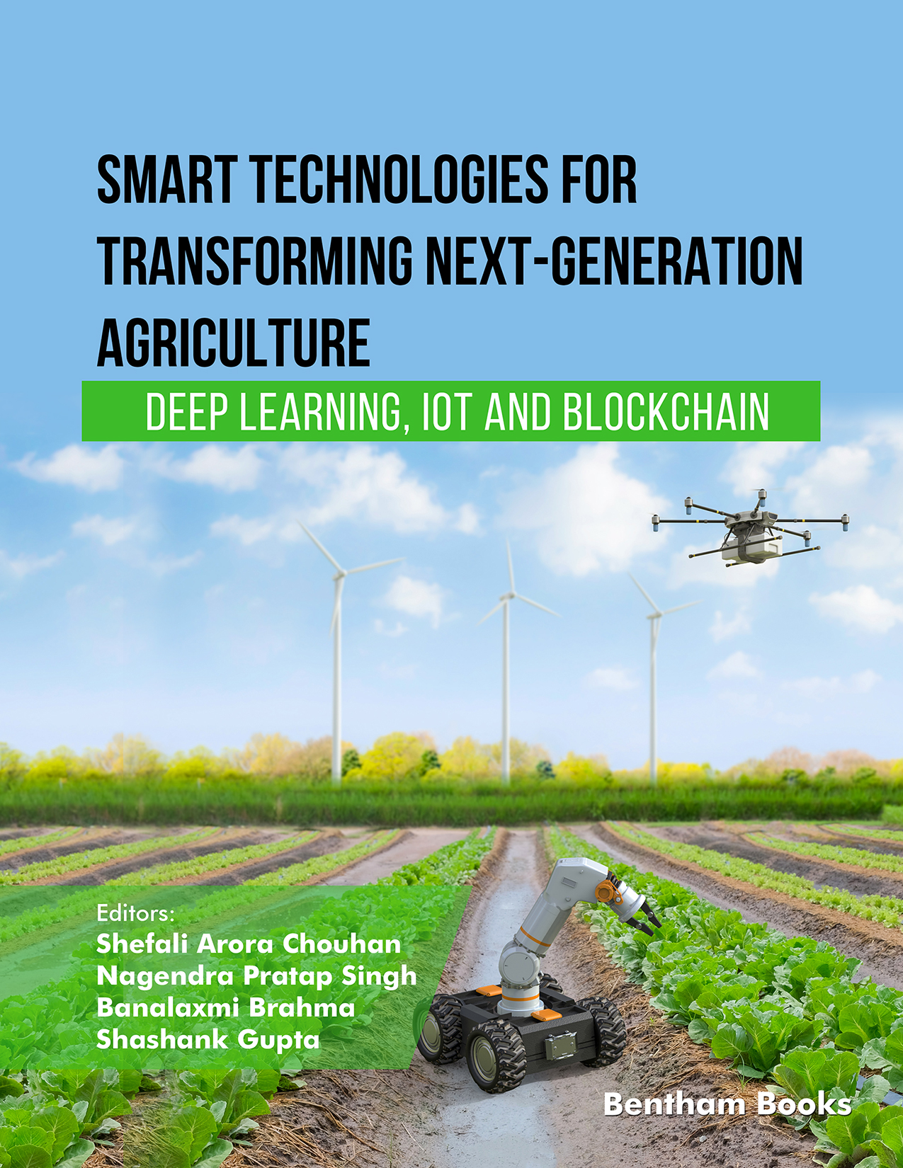 Smart Technologies for Transforming Next-Generation Agriculture: Deep Learning, IoT and Blockchain Smart Technologies for Transforming Next-Generation Agriculture: Deep Learning, IoT and Blockchain